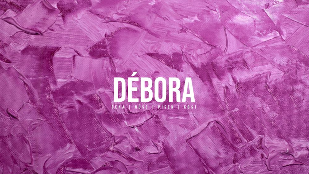 Débora – žena, nůše, píseň, kost