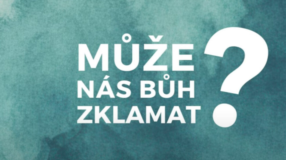 Může nás Bůh zklamat?
